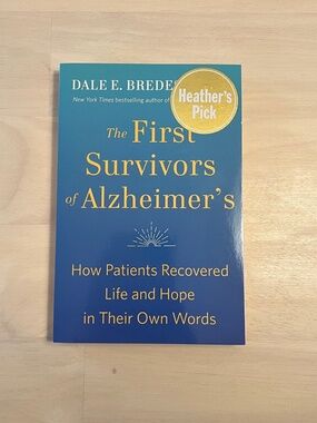 The First Survivors of Alzheimer's: How Patients Recovered Life and Hope in...